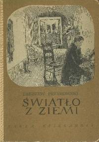 Światło z ziemi. Opowieść o Ignacym Łukasiewiczu - Zbigniew Przyrowski