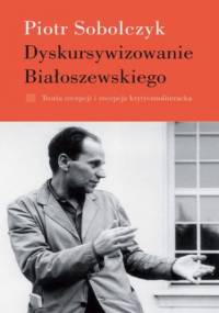 Dyskursywizowanie Białoszewskiego. Tom 1 - Piotr Sobolczyk