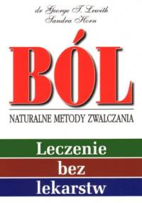Ból- naturalne metody zwalczania - Sandra Horn, George T. Lewith