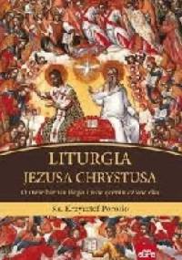 LITURGIA JEZUSA CHRYSTUSA. O uwielbieniu Boga i uświęceniu człowieka - Krzysztof Porosło
