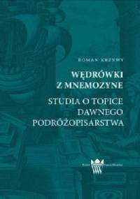Wędrówki z Mnemozyne. Studia o topice dawnego podróżopisarstwa - Roman Krzywy