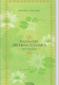 Antologia - Kazimierz Przerwa-Tetmajer