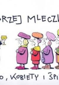 Wino, kobiety i śpiew - Andrzej Mleczko