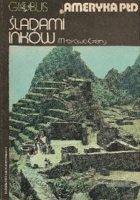 Śladami Inków. Ameryka Płd. - Mirosława Czerny