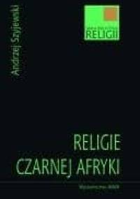 Religie Czarnej Afryki - Andrzej Szyjewski