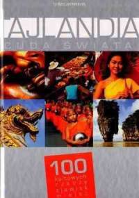 Tajlandia. Cuda świata. 100 kultowych rzeczy, zjawisk, miejsc - praca zbiorowa