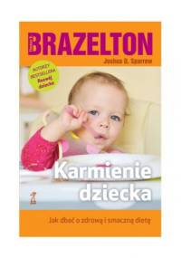 Karmienie dziecka. Jak dbać o zdrową i smaczną dietę - T. Berry Brazelton, Joshua D. Sparrow