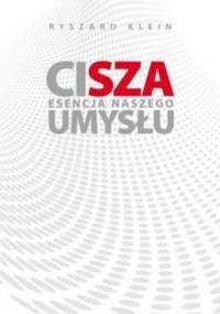 Cisza. Esencja naszego umysłu. - Ryszard Klein