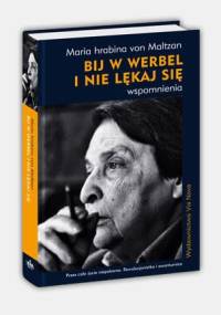Bij w werbel i nie lękaj się. Wspomnienia - Maria hrabina von Maltzan