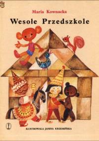Wesołe przedszkole - Maria Kownacka