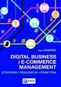 Digital Business i E-Commerce Management. Strategia, Realizacja, Praktyka - Dave Chaffey