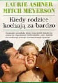 Kiedy rodzice kochają za bardzo - Laurie Ashner