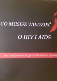 Co musisz wiedzieć o HIV i aids bez względu na to, gdzie mieszkasz i pracujesz - praca zbiorowa