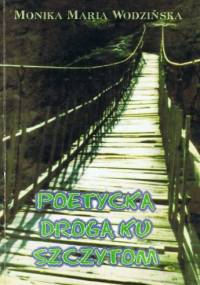 Poetycka droga ku szczytom - Monika Maria Wodzińska