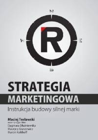 Strategia marketingowa. Instrukcja budowy silnej marki - Maciej Tesławski