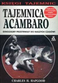 Tajemnica Acambaro - Charles H. Hapgood