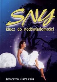 Sny klucz do podświadomści Sennik współczesny - Katarzyna Ostrowska