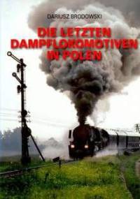 Die letzten Dampflkomotiven in Polen (parowozy) - Brodowski