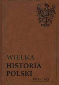 Wielka historia Polski 1914-1945