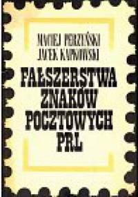 Fałszerstwa znaków pocztowych PRL - Maciej Perzyński, Jacek Kapkowski