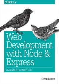 Web Development with Node and Express. Leveraging the JavaScript Stack - Brown Ethan