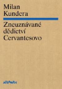 Zneuznávané dědictví Cervantesovo - Milan Kundera