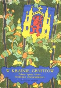 W krainie Gryfitów. Podania, legendy i baśnie Pomorza Zachodniego - Stanisław Świrko