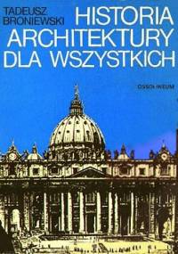 Historia architektury dla wszystkich - Tadeusz Broniewski
