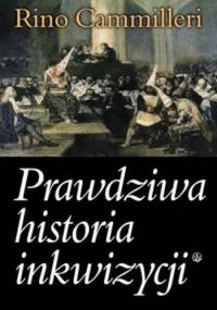 Prawdziwa historia inkwizycji - Rino Cammilleri