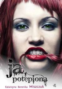 Ja, potępiona - Katarzyna Berenika Miszczuk