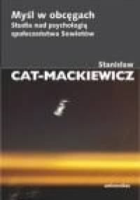 Myśl w obcęgach. Studia nad psychologią społeczeństwa Sowietów - Stanisław Mackiewicz