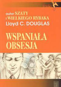 Wspaniała obsesja - Lloyd C. Douglas