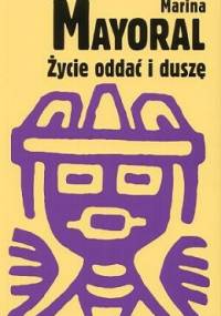 Życie oddać i duszę - Marina Mayoral