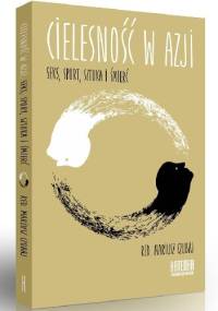 Cielesność w Azji. Seks, sport, sztuka i śmierć - praca zbiorowa