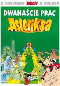 Dwanaście prac Asteriksa - René Goscinny, Albert Uderzo