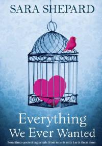Everything We Ever Wanted - Sara Shepard