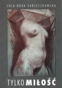 Tylko miłość - Jola-Nova Skrzeczkowska