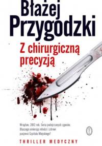 Z chirurgiczną precyzją - Błażej Przygodzki