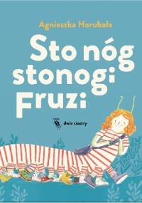 Sto nóg stonogi Fruzi - Agnieszka Horubała