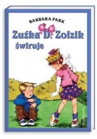 Zuźka D. Zołzik świruje - Barbara Park