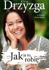 Jak ja to robię - Beata Nowicka, Ewa Drzyzga