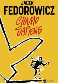 Chamo Sapiens - Jacek Fedorowicz