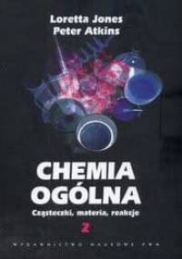 Chemia ogólna. Cząsteczki, materia, reakcje. Tom 2 - Peter William Atkins, Loretta Jones