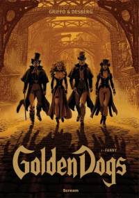 Golden Dogs Tom 1: Fanny - Stephen Desberg, Griffo