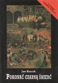Pokonać czarną śmierć - Jan Kracik