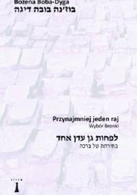 Przynajmniej jeden raj. Wybór Bronki. - Bożena Boba-Dyga