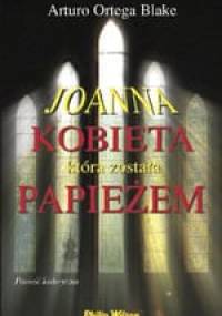 Joanna. Kobieta która została papieżem - Arturo Ortega Blake