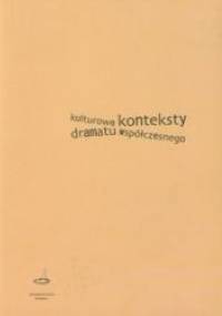 Kulturowe konteksty dramatu współczesnego - Mariusz Bartosiak, Małgorzata Leyko