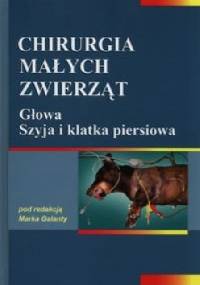 Chirurgia małych zwierząt. Głowa, szyja i klatka piersiowa - Marek Galanty