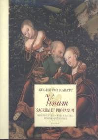 Vinum sacrum et profanum. Wino w kulturze. Wino w naturze. Wino na naszym stole - Eugeniusz Kabatc